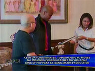  Saksi:  MJ choreographer to teach dance routines to Cebu inmates for major production