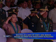  Saksi:  New AFP chief of staff Gen. Bangit vows 'not to be used in politics'