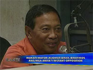   Saksi:   Makati Mayor Jejomar Binay hits what he calls 'instant opposition'
