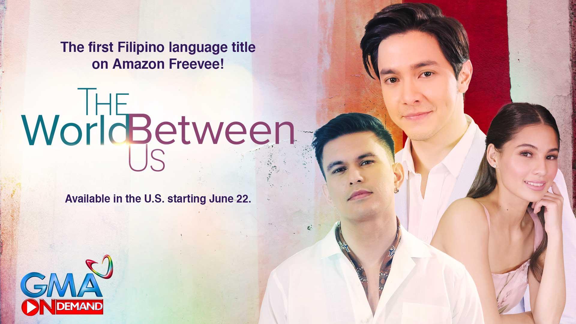 GMAs The World Between Us becomes the first Filipino language title on Amazon Freevee GMA News Online