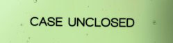 Case Unclosed