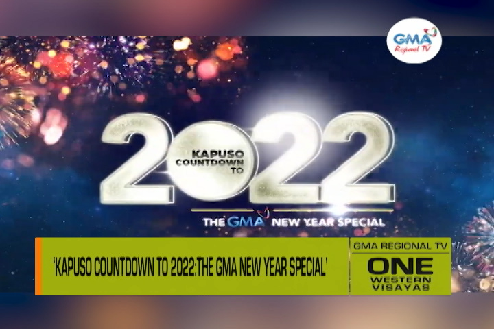 One Western Visayas ‘kapuso Countdown To 2022 The Gma New Year Special