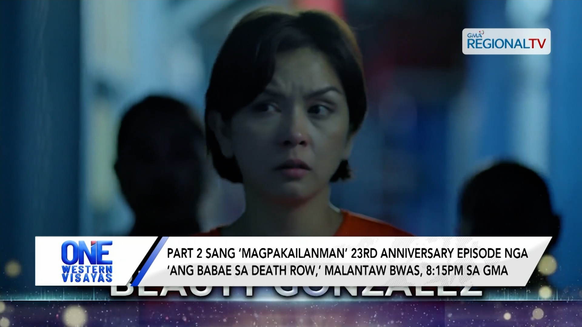 ‘Magpakailanman’ 23rd anniversary episode nga ‘Ang Babae sa Death Row’ 8:15 pm | One Western Visayas