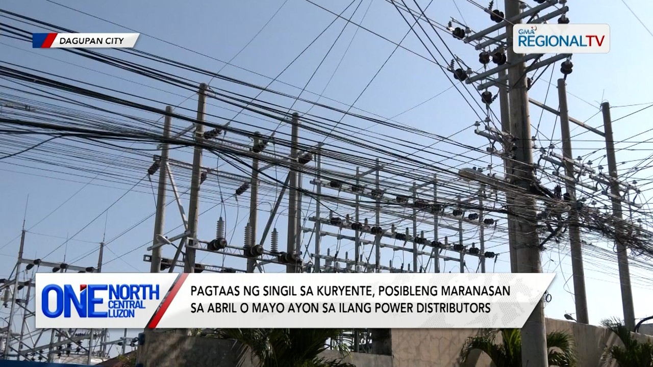 Pagtaas ng singil sa kuryente, posibleng maranasan sa Abril o Mayo | One North Central Luzon