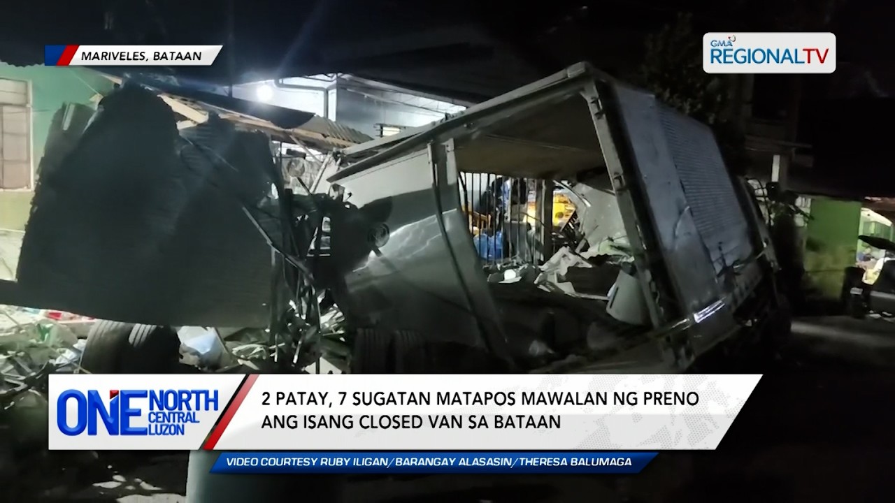 2 patay, 7 sugatan matapos mawalan ng preno ang isang closed van sa Bataan | One North Central Luzon
