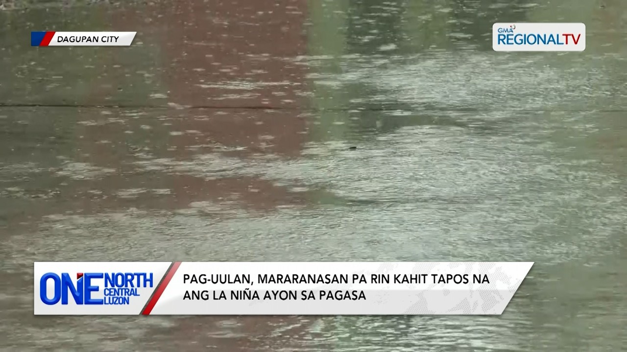 Pag-uulan, mararanasan pa rin kahit tapos na ang La Niña ayon sa PAGASA | One North Central Luzon