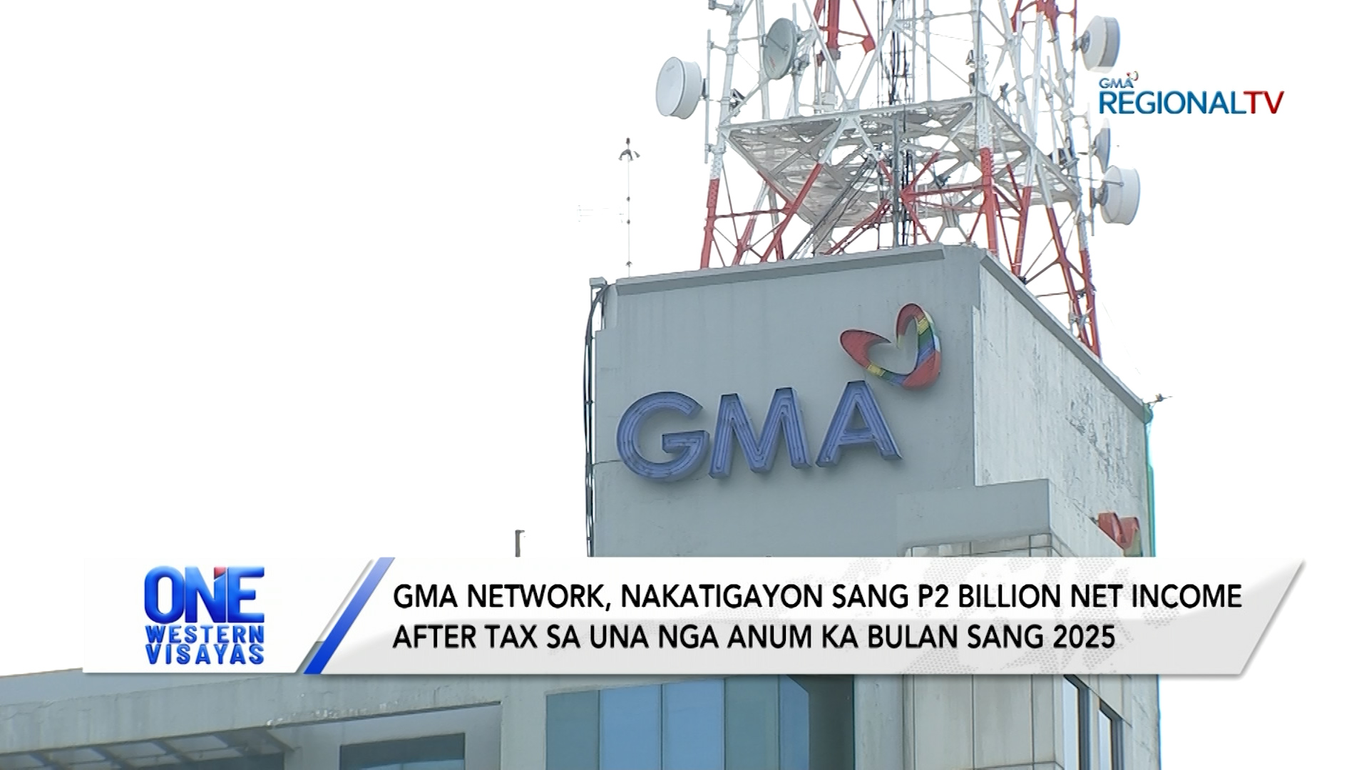 GMA Network, nakatigayon sang P2.0 B net income sa una nga 6 bulan sang 2025 | One Western Visayas