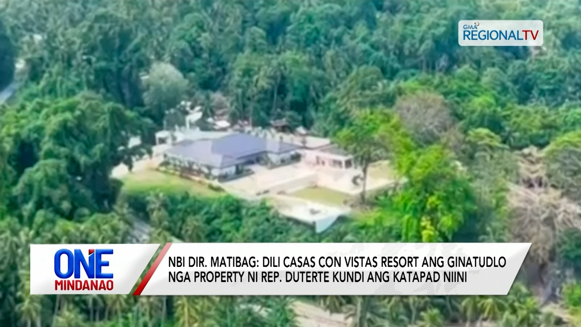 NBI: Dili Casas Con Vistas Resort ang ginatudlo nga property ni Rep. Duterte I One Mindanao