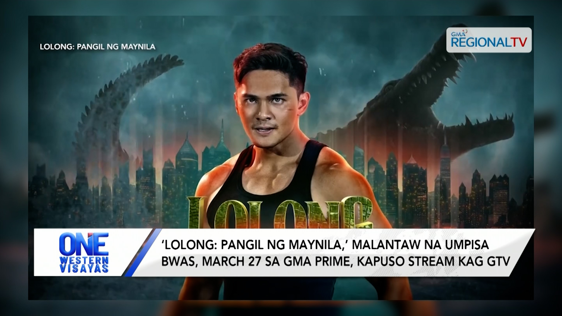 ‘Lolong: Pangil ng Maynila,’ malantaw na umpisa bwas, March 27