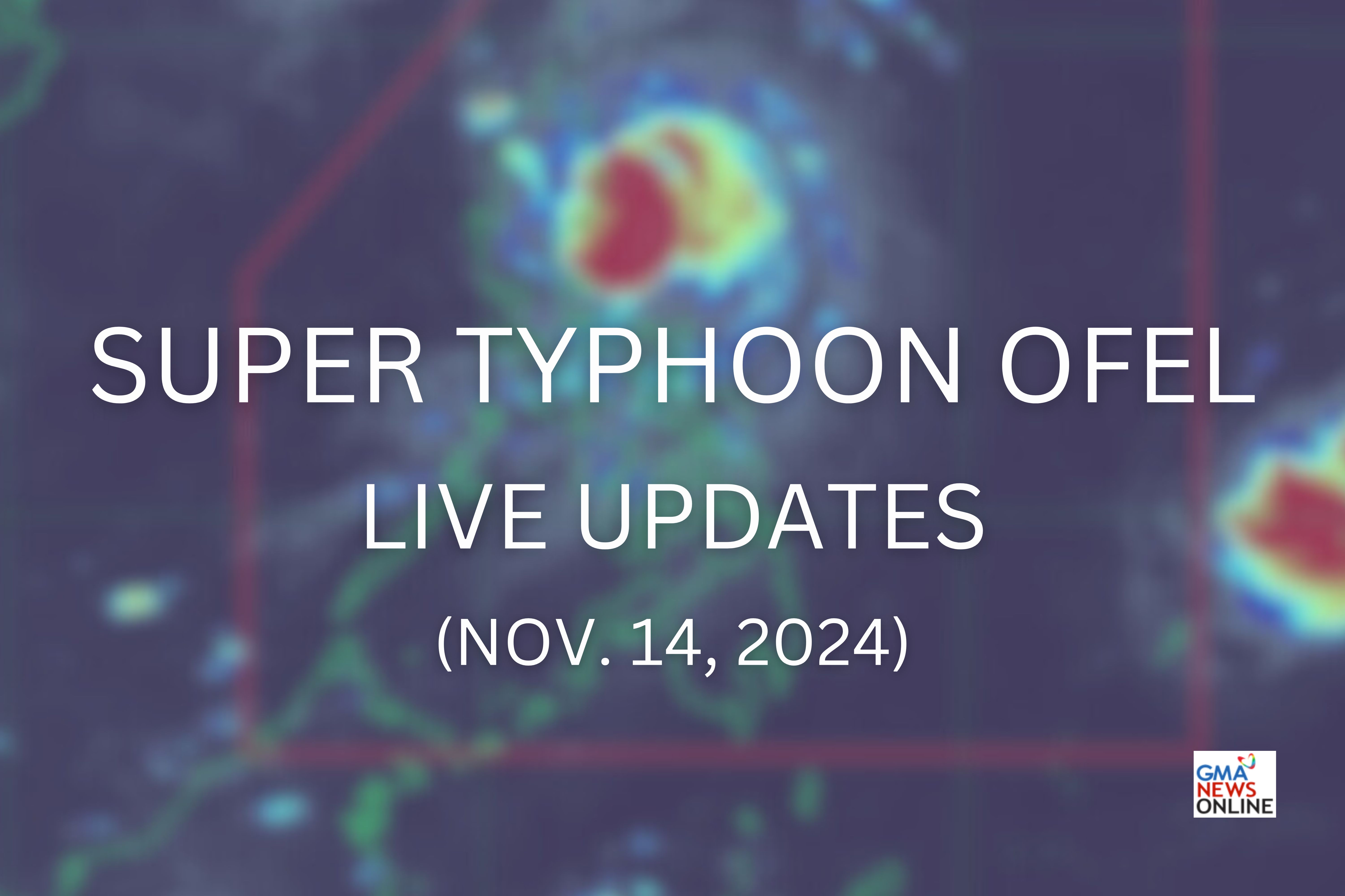 Latest updates on Super Typhoon Ofel.