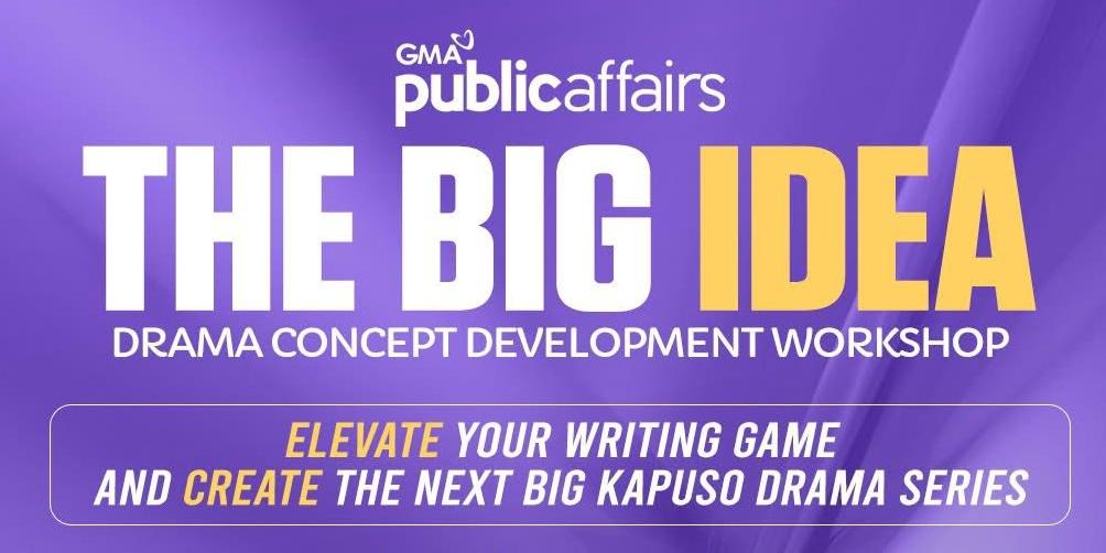 GMA Public Affairs launches first-ever Drama Concept Development Workshop 'The Big Idea'