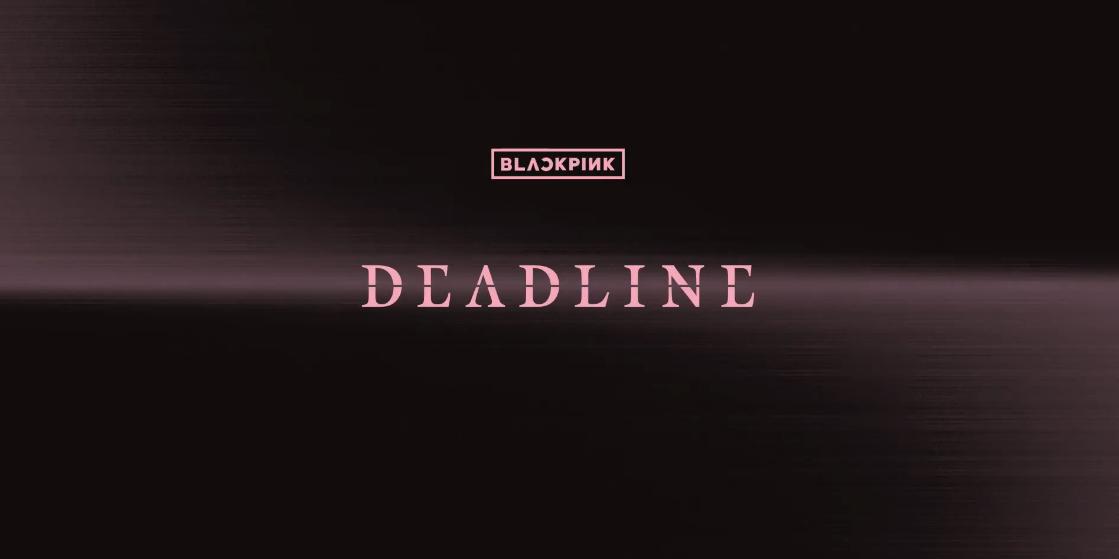 Blackpink's upcoming album 'Deadline' will include 5 songs