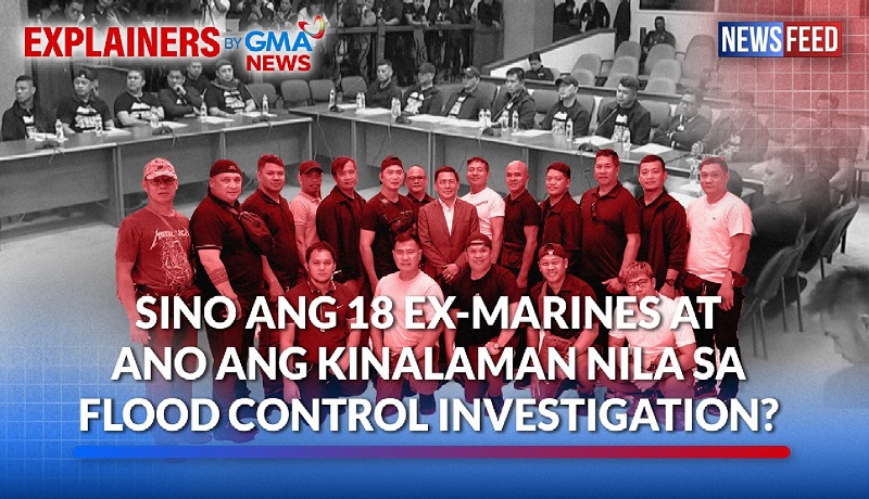 Sinu-sino ang 18 ex-‘Marines’ at ano ang kanilang kaugnayan sa imbestigasyon sa flood control?